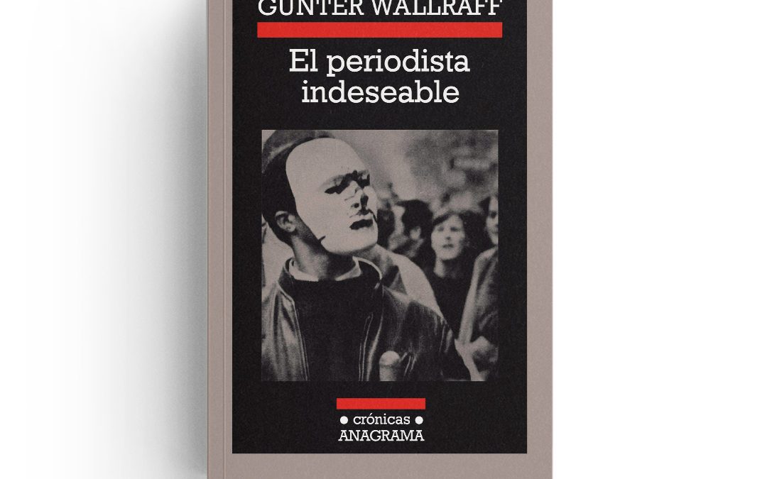 Günter Wallraff · El periodista indeseable