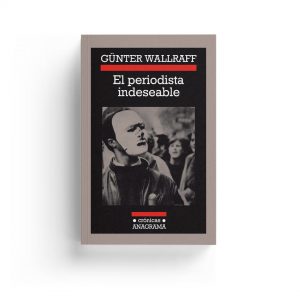 Günter Wallraff · El periodista indeseable